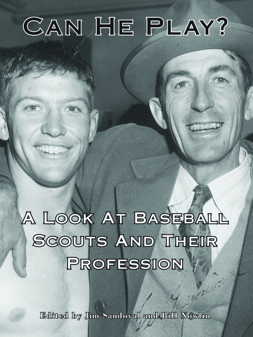 Title details for Can He Play? a Look At Baseball Scouts and Their Profession by Bill Nowlin - Available
